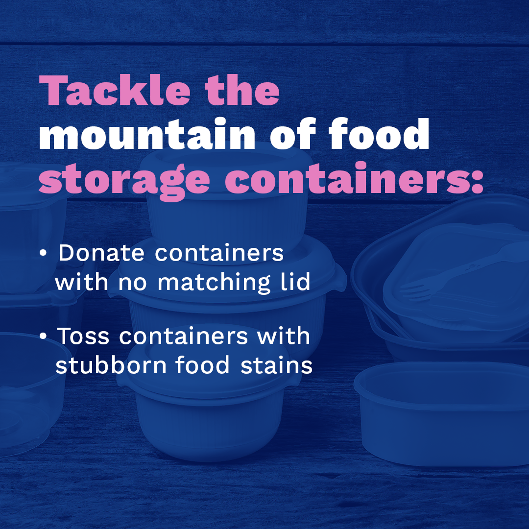 Tackle the mountain of food storage containers.