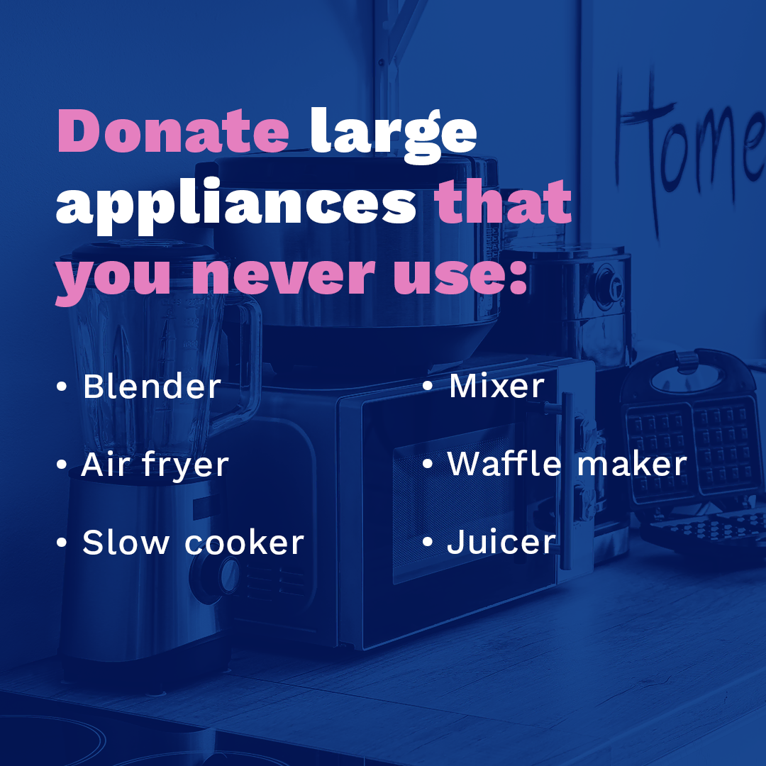Donate large appliances that you never use.